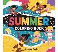 EASY AND BOLD SUMMER COLORING BOOK: Characters of Cozy Cuteness Overload Doing all of the Fun Things of Summer