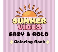 Easy and Bold Summer Vibes Coloring Book: Relax, Color, and Enjoy the Summer!