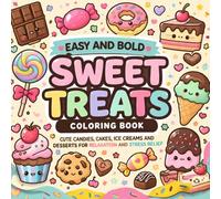 Easy and Bold Sweet Treats Coloring Book: Cute Candies, Cakes, Ice Creams and Desserts for Relaxation and Stress Relief