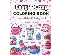 Easy and Cozy: Coloring Book for Beginners, Bold and Easy, Simple and Small Designs for Relaxation Featuring Animals, Landscape, Flowers, Cute Home Things And Many More