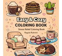 Easy and Cozy: Coloring Book for Beginners, Bold and Easy, Simple and Small Designs for Relaxation Featuring Animals, Landscape, Flowers, Cute Home Things And Many More