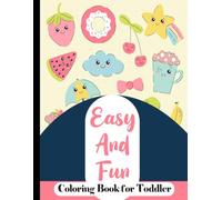 Easy and fun coloring book for toddler: Created for Toddlers and Preschoolers with Engaging Illustrations That Encourage Color Recognition Skills