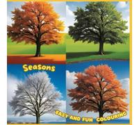 Easy and Fun Colouring: Seasons. 40 Easy Pictures of Different Things Connected with all 4 Seasons. Colouring Book for Adults and Teens.
