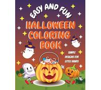 Easy and Fun Halloween Coloring Book: Simple Designs for Little Hands: Coloring Pages, Mazes, Puzzles & Spooky-Cute Activities for Toddlers and Kids Ages 2-5 (Halloween Coloring Book series)