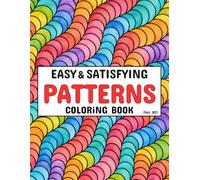 Easy and Satisfying Patterns Coloring Book for Adults, Kids & Seniors (Volume 2): 50 Simple New Designs for Relaxation, Creativity, and Stress Relief