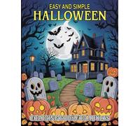 EASY AND SIMPLE HALLOWEEN COLORING BOOK FOR ADULTS: Spooky, Fun, And Relaxing Designs For The Halloween Season - Witches, Ghosts, Pumpkins & More!