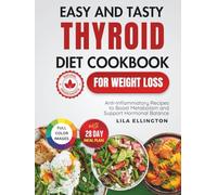 Easy and Tasty Thyroid Diet Cookbook for Weight Loss: Anti-Inflammatory Recipes to Boost Metabolism and Support Hormonal Balance