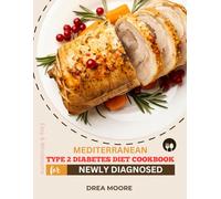 Easy and Wholesome MEDITERRANEAN TYPE 2 DIABETES DIET COOKBOOK FOR NEWLY DIAGNOSED: 30-Day Meal Plan for Adults with Budget-Friendly Recipes and Simple Carb Swaps (Easy and Wholesome Recipes)