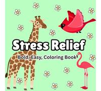 "Easy Animal Coloring Book for Adults: Simple and Relaxing Wildlife, Pets, and Cute Creatures for Stress Relief and Mindfulness": Beginner-Friendly ... to Calm Your Mind and Boost Creativity