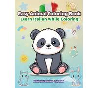 Easy Animal Coloring Book: Learn Italian While Coloring | Cute & Simple Animals for Kids Ages 3-6: 30 Cute Animals | Italian-English Bilingual | Easy Coloring Book for Beginners