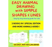EASY ANIMAL DRAWING WITH SIMPLE SHAPES & LINES - 2 BOOKS IN 1: Step by step drawing guide for kids (Easy Drawing for Kids)