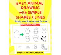 EASY ANIMAL DRAWING WITH SIMPLE SHAPES & LINES: Step by step drawing guide for for Kids Perfect for ages 3 -7 (Easy Drawing for Kids)