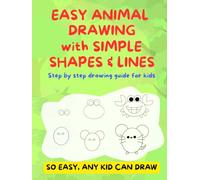 Easy Animal Drawing with Simple Shapes & Lines: Step by step drawing guide for kids (Easy Drawing for Kids)