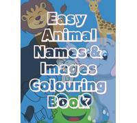Easy Animal Names & Images: Colouring Book