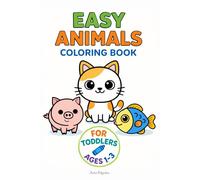 Easy Animals Coloring Book for Toddlers Ages 1-3: Big and Simple Pictures with Thick Bold Outlines for Little Hands and Early Learning Fun