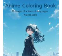 easy anime colouring book !: a cute anime book with 25 unique drawings inside for your little one to colour!!