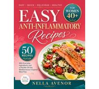 Easy Anti-Inflammatory Recipes for Women over 40: 50 Satisfying Air Fryer Recipes with Everyday Ingredients and a Flexible 28-Day Mediterranean-Inspired Plan