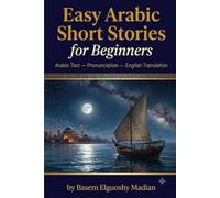 Easy Arabic Short Stories for Beginners: 10 Short Stories in Arabic with English Translation - Level A1