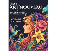 Easy Art Nouveau Women Portraits Coloring Book: 40 Elegant Women Portraits with Flowers, Birds and Decorative Designs for Relaxation and Stress Relief For Adults And Teens