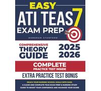 Easy ATI TEAS 7: Reach Your Nursing School Goals With Ease. A Clear And Complete TEAS Exam Prep & Nursing Study Guide to Boost Your Confidence and Maximize Your Score.