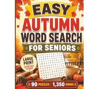 Easy Autumn Word Search for Seniors Large Print: 90 Simple Fall-Themed Puzzles with 1,350 Words for Relaxation, Memory Support, and Stress Relief