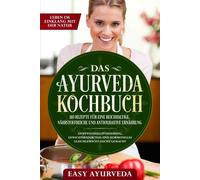 Easy Ayurveda Das Ayurveda Kochbuch: 110 Rezepte für eine reichhal (Tapa blanda)