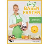 Easy Basenfasten: Wie Sie die Selbstheilungskräfte Ihres Körpers aktivieren. Einfache Rezepte zum Abnehmen und schlank bleiben. Mit Smoothie-Fasten, Suppen- und Saftfasten und basischen Gerichten