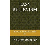 EASY BELIEVISM: The Great Deception