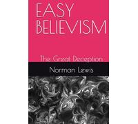 EASY BELIEVISM: The Great Deception