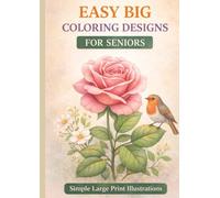 Easy Big Coloring Designs for Seniors: Simple Large Print Illustrations