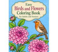 Easy Birds and Flowers Coloring Book for Adults and Seniors: Large Print Coloring Pages with Bold and Simple Designs for Relaxation
