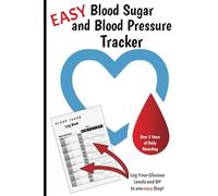 EASY Blood Sugar and Blood Pressure Tracker: Essential Blood Sugar and BP Tracker: A Simple Diabetes Log for Glucose, Blood Pressure, and Health Management