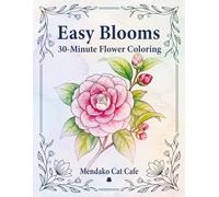 Easy Blooms: 30-Minute Flower Coloring: 15 Simple and Large Floral Designs for Beginners, Seniors, and Stress Relief