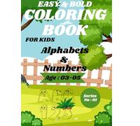 Easy & Bold Coloring Book for Kids - ALPHABETS AND NUMBERS, Age 03-05 Years.: Activity Book, Art, Drawing & Coloring.