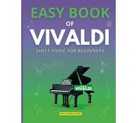 Easy Book of Vivaldi | Sheet Music for Beginners: The Beginner's Guide to Antonio Vivaldi | Simple Piano Arrangements for Novice Players | Simplified ... Spring Summer Winter | For Kids & Adults