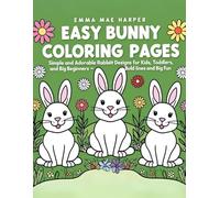 Easy Bunny Coloring Pages: Simple and Adorable Rabbit Designs for Kids, Toddlers, and Beginners - Bold Lines and Big Fun!