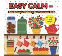 Easy Calm - Bold & Simple Coloring for Teens and Girls: Minimalist Art for Stress Relief, Focus, and Daily Relaxation