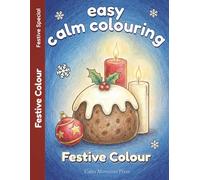 Easy Calm Colouring Festive Colours: Easy, Bold, Large Print Holiday Designs (Festive and Chirstmas Colouring)