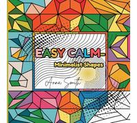 Easy Calm- Minimalist Shapes: Big & Bold Geometric Patterns for Mindful Coloring