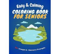 Easy & Calming Coloring Book for Seniors: 50+ Comfy, Cozy Images & Memory Prompts for Adults Living with Alzheimer’s and Dementia