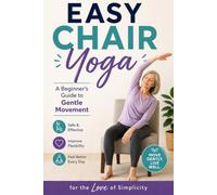 Easy Chair Yoga: A Beginner's Guide to Gentle Movement