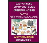 Easy Chinese Character Guide (Part 6)- Food, Travel, Family, Work, and Daily Life Lessons for Practical Mandarin Learning