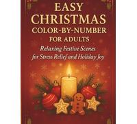 Easy Christmas Color-by-Number for Adults: Relaxing Festive Scenes for Stress Relief and Holiday Joy