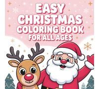 Easy Christmas Coloring Book for All Ages: Bold & Simple Holiday Pages for Kids, Teens and Adults - Festive Fun with Santa, Reindeer & Cozy Scenes