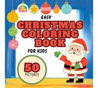 Easy Christmas Coloring Book for Kids: 50 Adorable Holiday Illustrations with Santa, Elves, and Reindeer - A Relaxing Christmas Activity