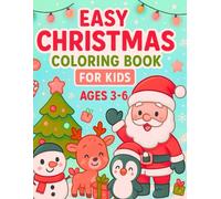 Easy Christmas Coloring Book for Kids Ages 3-6: Fun and Simple Holiday Coloring Pages with Santa, Reindeer, Snowman, Baby Animals, Gifts, Trees & More for Toddlers and Preschoolers