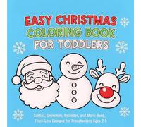 Easy Christmas Coloring Book for Toddlers: Santas, Snowmen, Reindeer, and More: Bold, Thick-Line Designs for Preschoolers Ages 2-5 (My First Big Book of Christmas Fun)