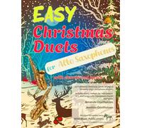 Easy Christmas Duets for Alto Saxophones: 25 traditional Christmas Carols arranged for early-stage alto sax players with transposed chords and lyrics (Saxophone Duets for Beginners and Improvers)