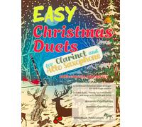 Easy Christmas Duets for Clarinet and Alto Saxophone: 25 traditional Christmas Carols arranged for early-stage players with duets, melody for ... Saxophone Duets for Beginners and Improvers)