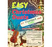Easy Christmas Duets for Clarinet and Cello: 25 traditional Christmas Carols arranged for early-stage players with melody in treble clef for ... and Cello Duets for Beginners and Improvers)